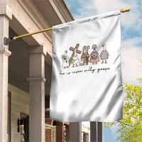 He Is Risen Silly Goose Garden Flag Funny Christian Easter