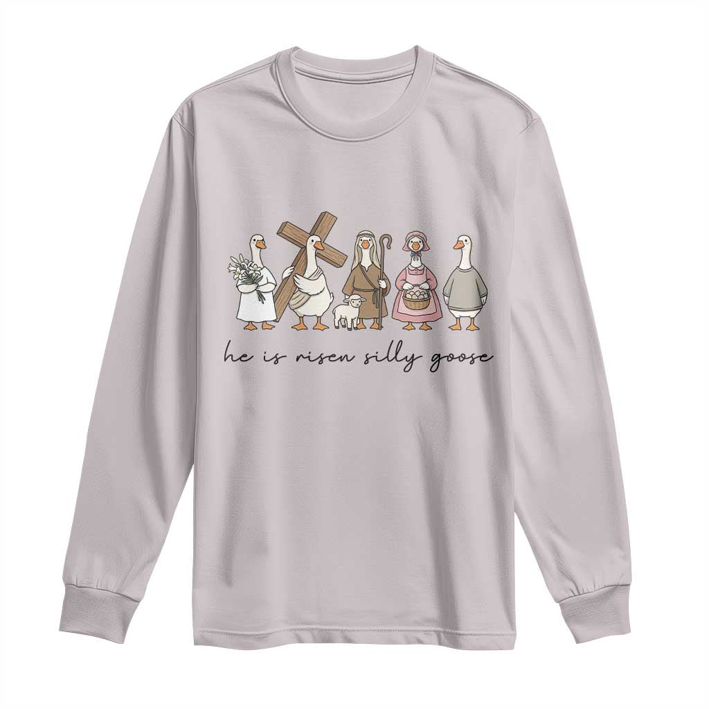 He Is Risen Silly Goose Long Sleeve Shirt Funny Christian Easter