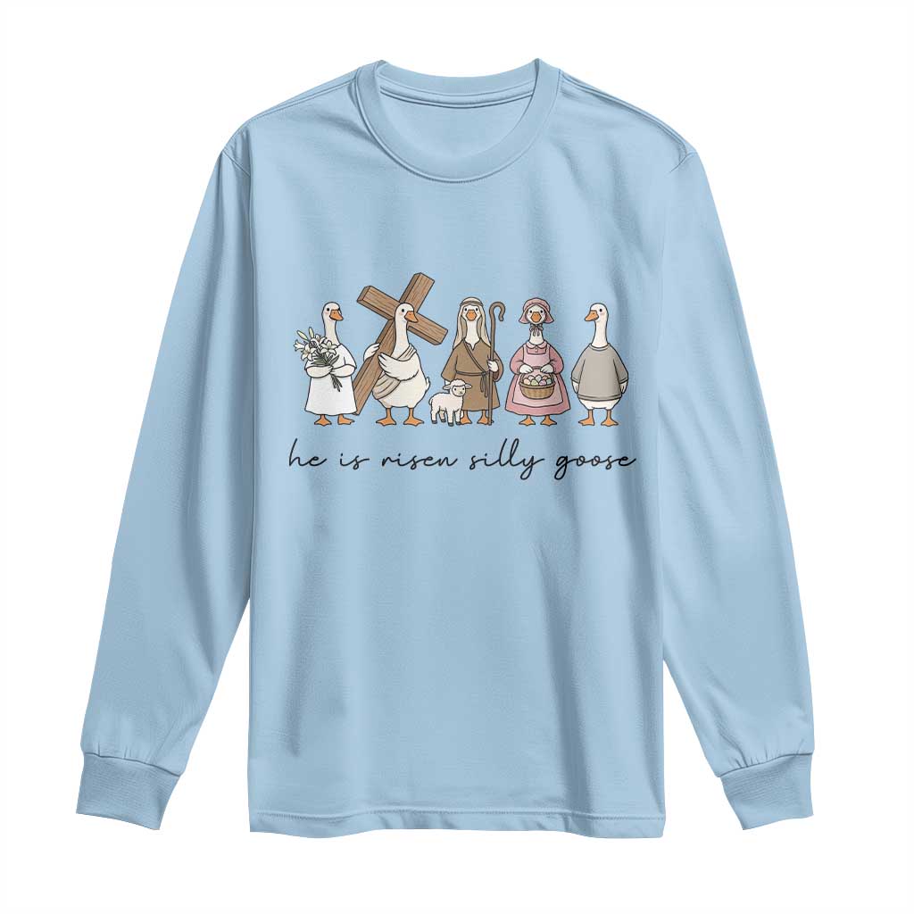 He Is Risen Silly Goose Long Sleeve Shirt Funny Christian Easter