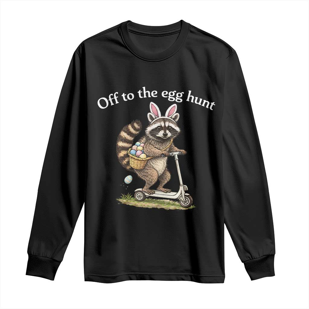 Off To The Egg Hunt Long Sleeve Shirt Funny Easter Raccoon