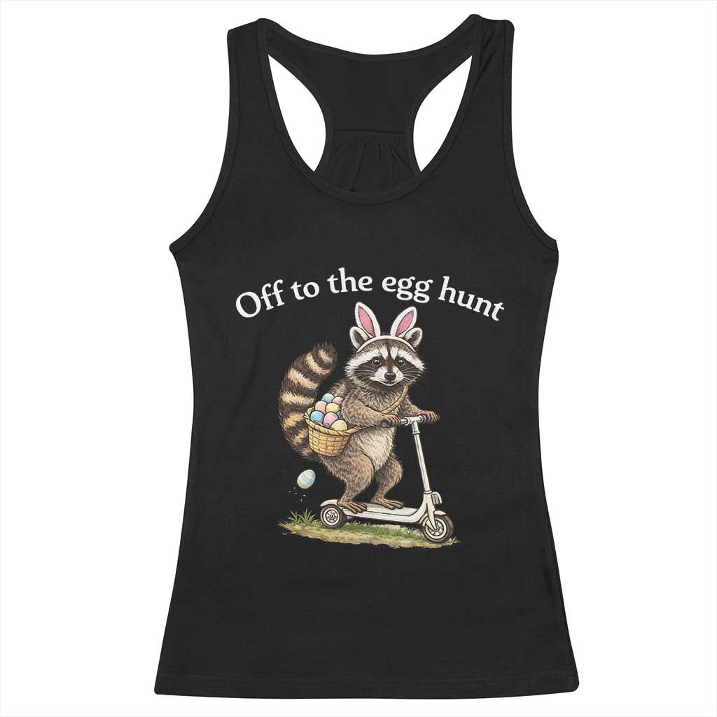 Off To The Egg Hunt Racerback Tank Top Funny Easter Raccoon
