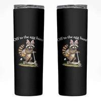 Off To The Egg Hunt Skinny Tumbler Funny Easter Raccoon