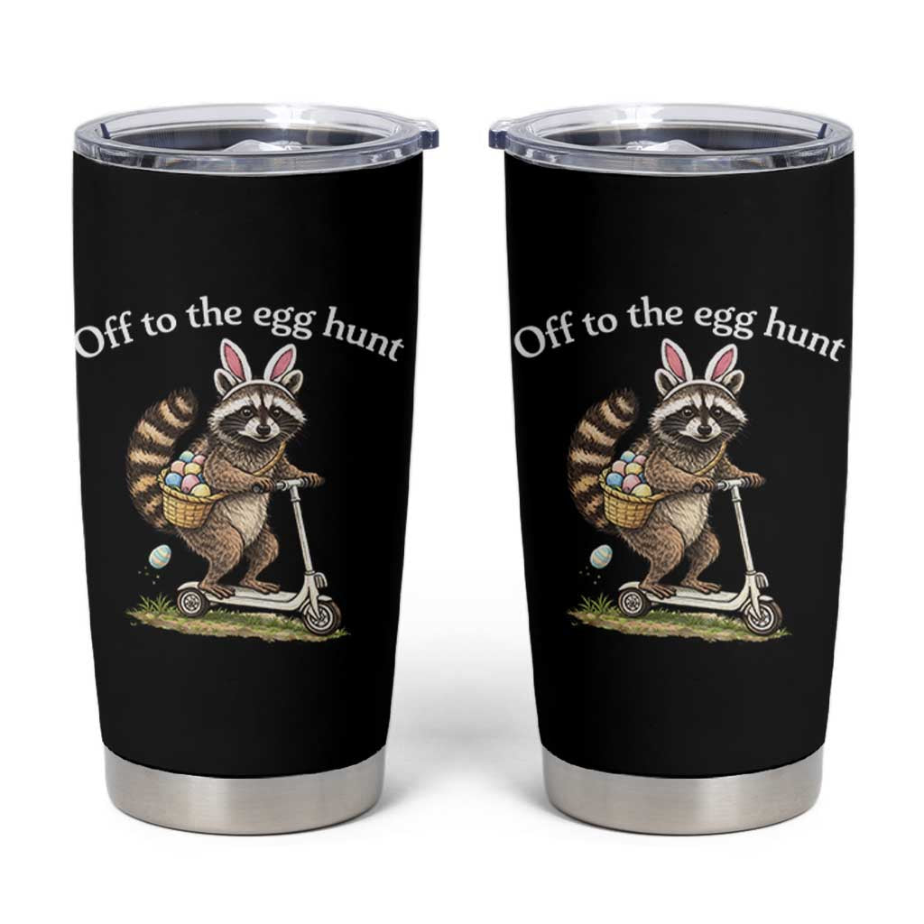 Off To The Egg Hunt Tumbler Cup Funny Easter Raccoon