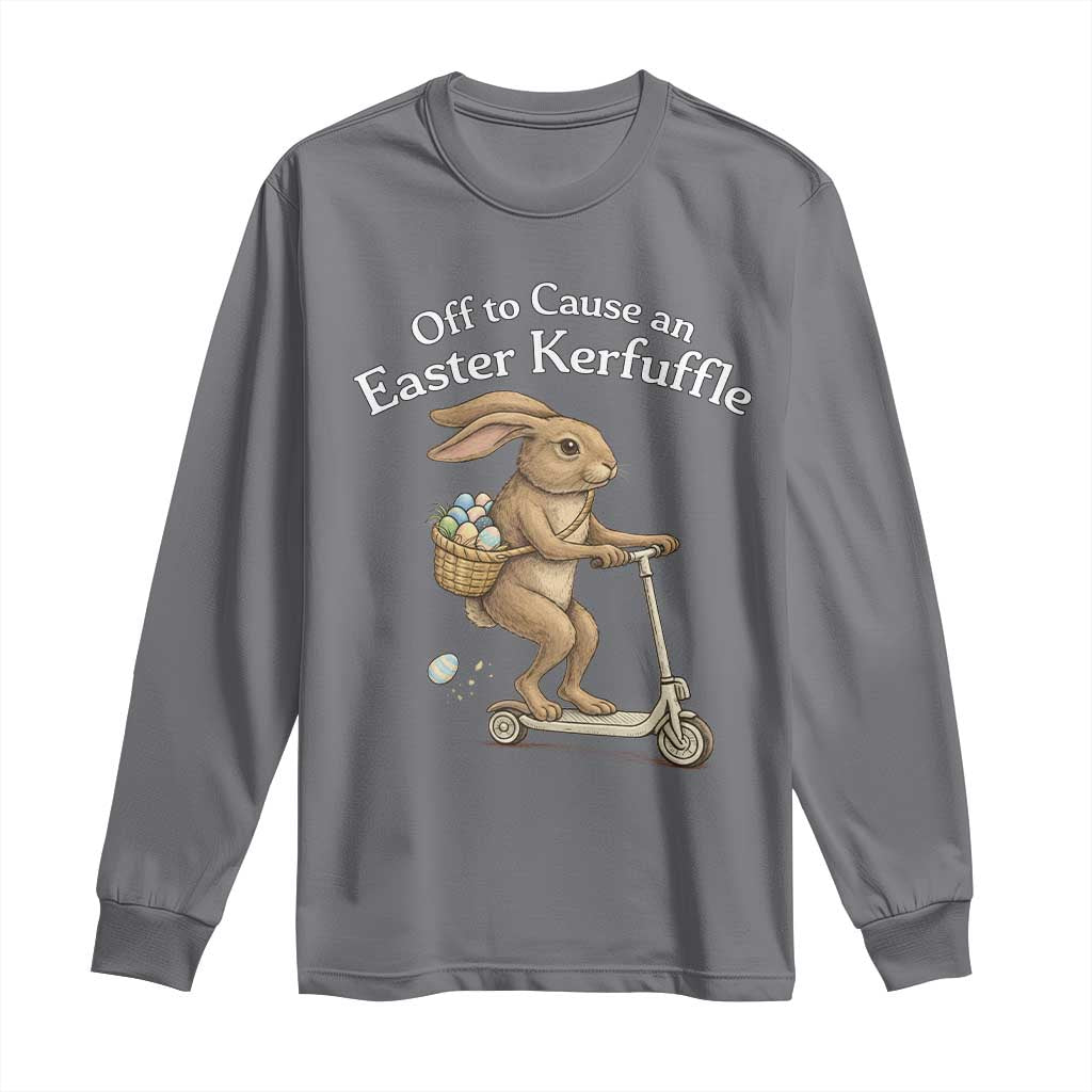 Funny Easter Bunny Long Sleeve Shirt Off To The Cause an Easter Kerfuffle