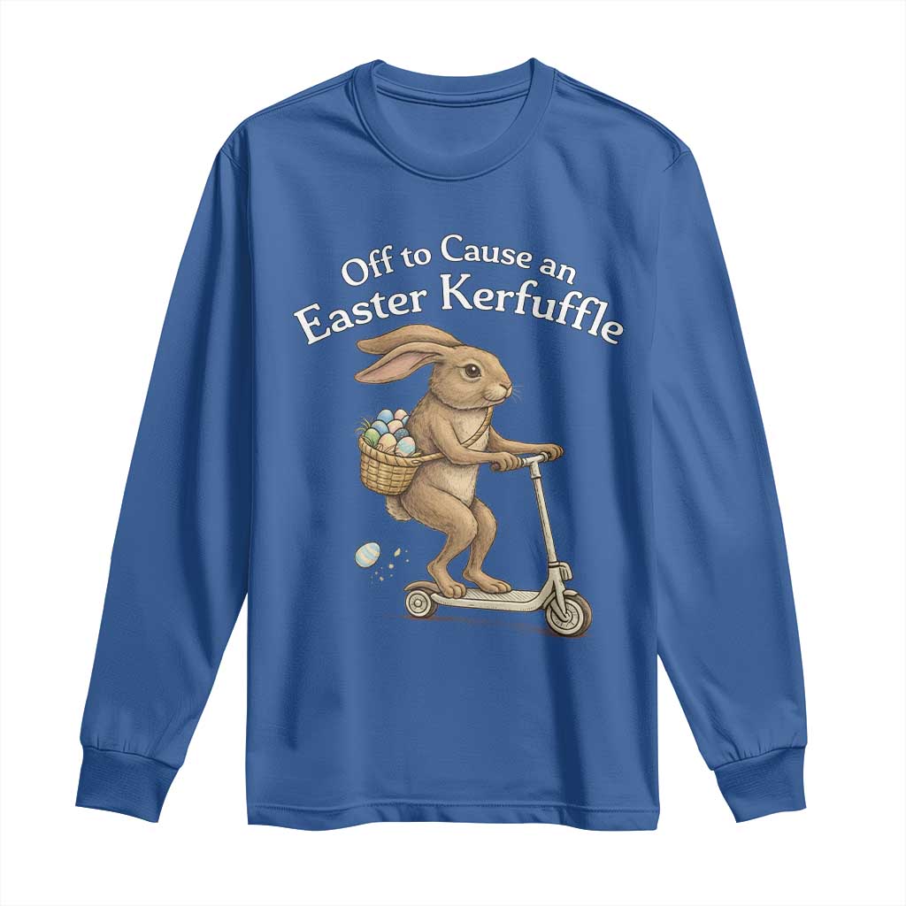 Funny Easter Bunny Long Sleeve Shirt Off To The Cause an Easter Kerfuffle