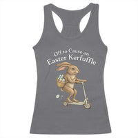 Funny Easter Bunny Racerback Tank Top Off To The Cause an Easter Kerfuffle
