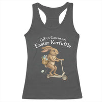 Funny Easter Bunny Racerback Tank Top Off To The Cause an Easter Kerfuffle