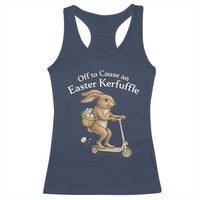 Funny Easter Bunny Racerback Tank Top Off To The Cause an Easter Kerfuffle
