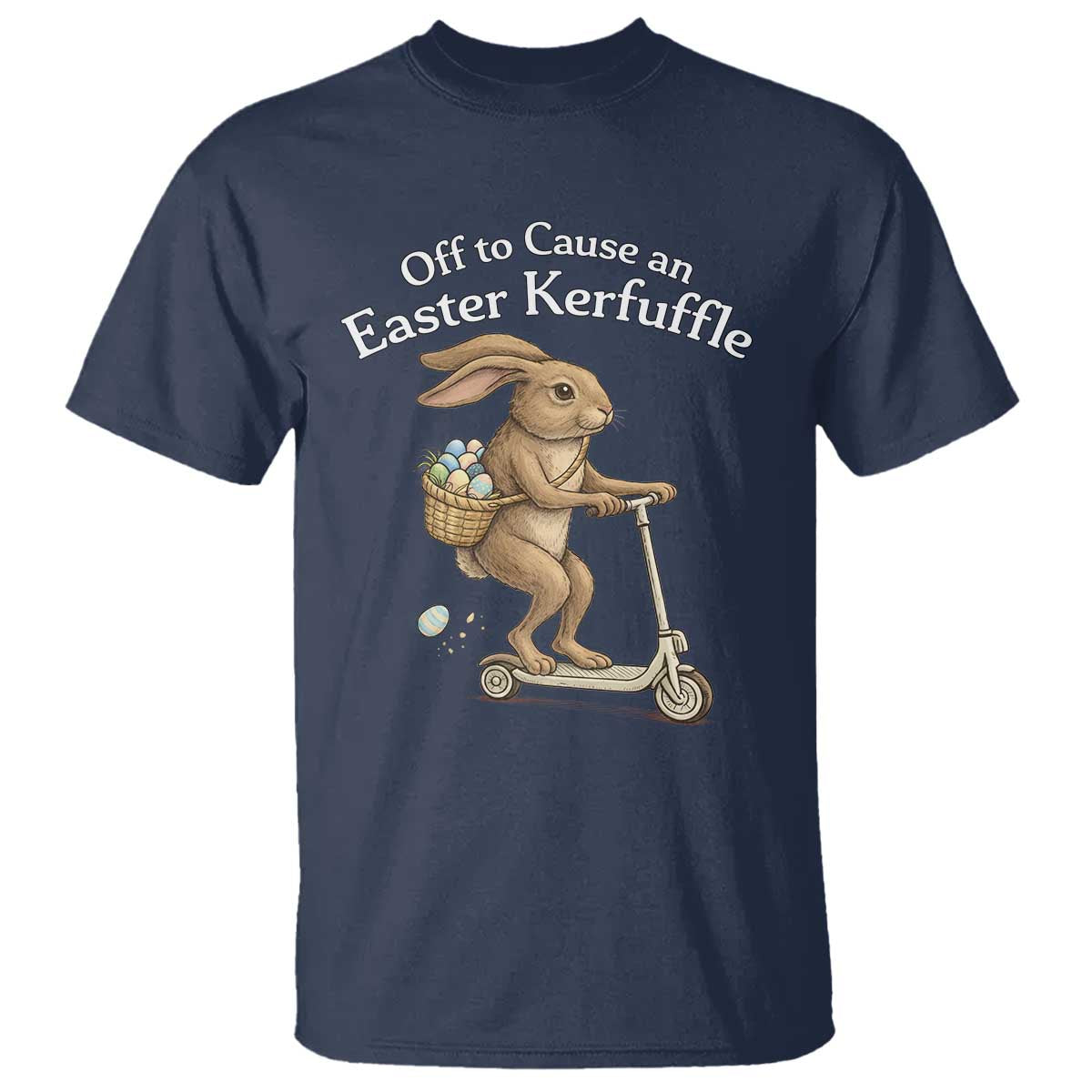 Funny Easter Bunny T Shirt Off To The Cause an Easter Kerfuffle