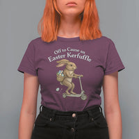 Funny Easter Bunny T Shirt For Women Off To The Cause an Easter Kerfuffle