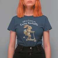 Funny Easter Bunny T Shirt For Women Off To The Cause an Easter Kerfuffle