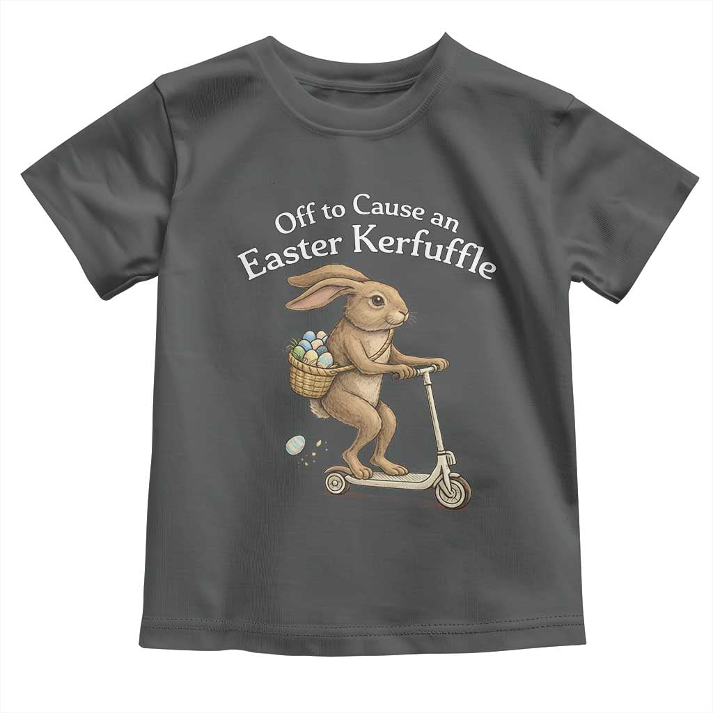 Funny Easter Bunny Toddler T Shirt Off To The Cause an Easter Kerfuffle