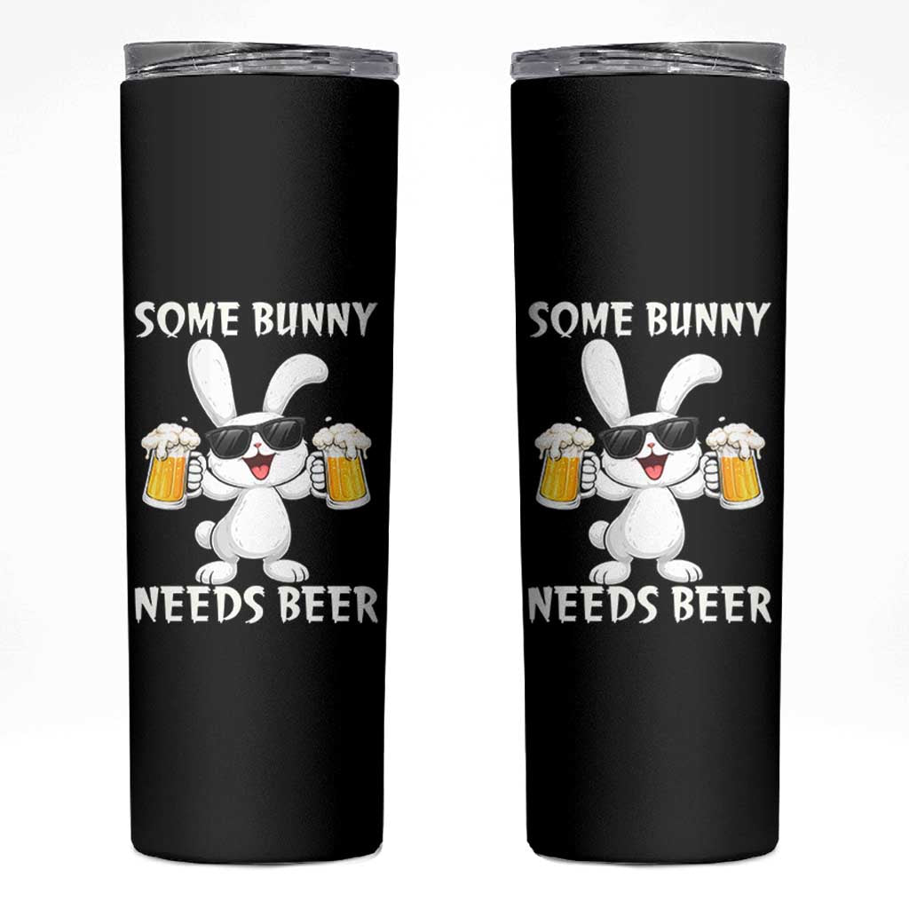 Funny Easter Bunny Drinking Beer Skinny Tumbler Some Bunny Needs Beer