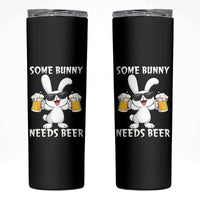 Funny Easter Bunny Drinking Beer Skinny Tumbler Some Bunny Needs Beer