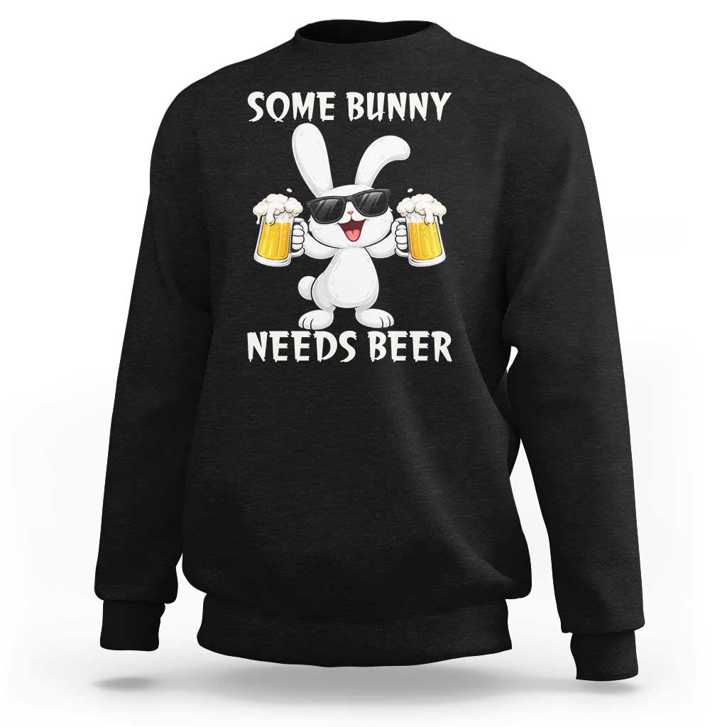 Funny Easter Bunny Drinking Beer Sweatshirt Some Bunny Needs Beer