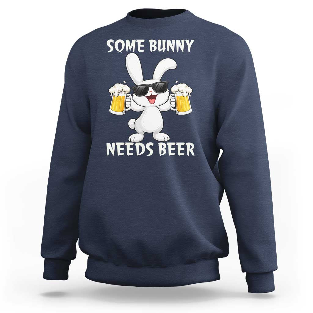 Funny Easter Bunny Drinking Beer Sweatshirt Some Bunny Needs Beer