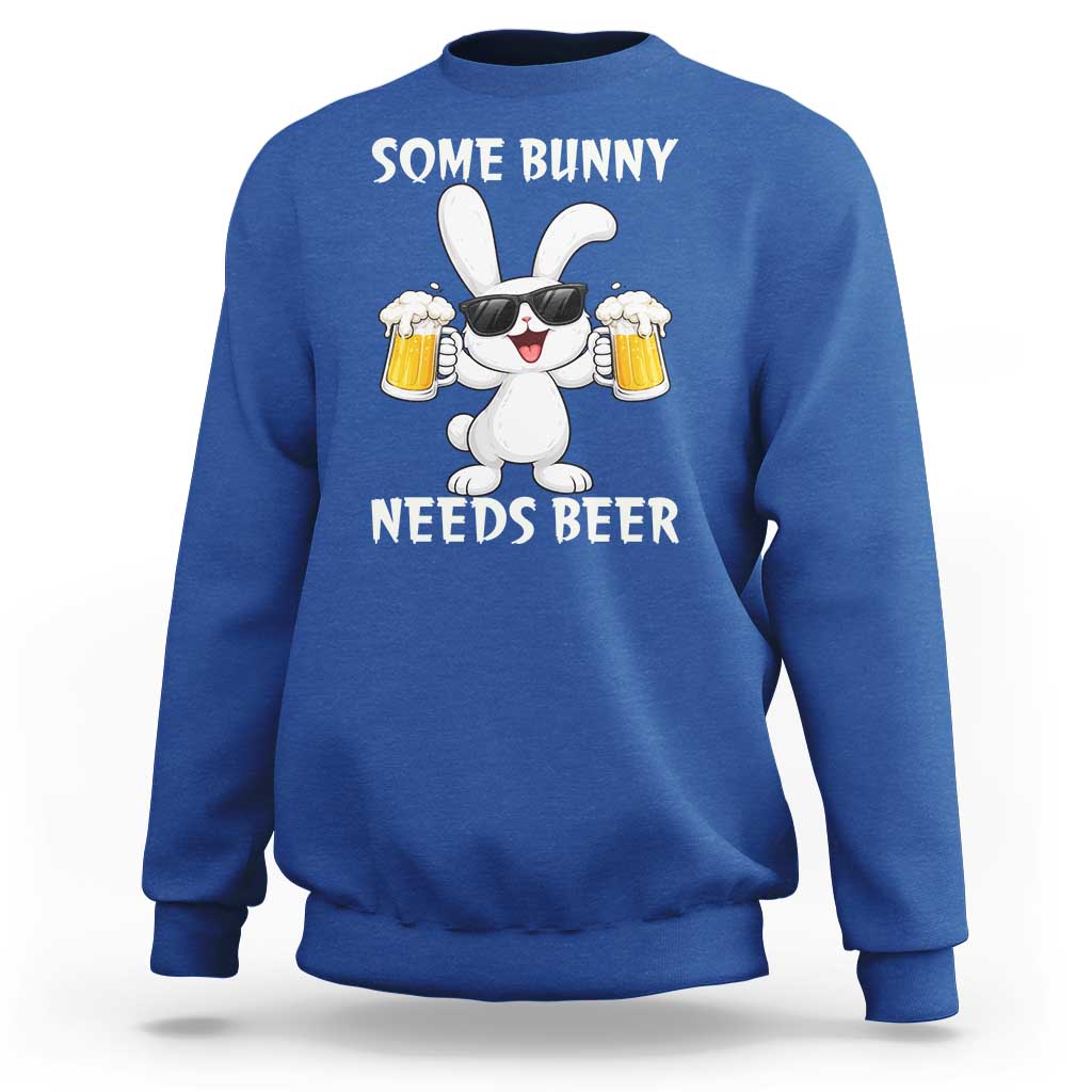 Funny Easter Bunny Drinking Beer Sweatshirt Some Bunny Needs Beer