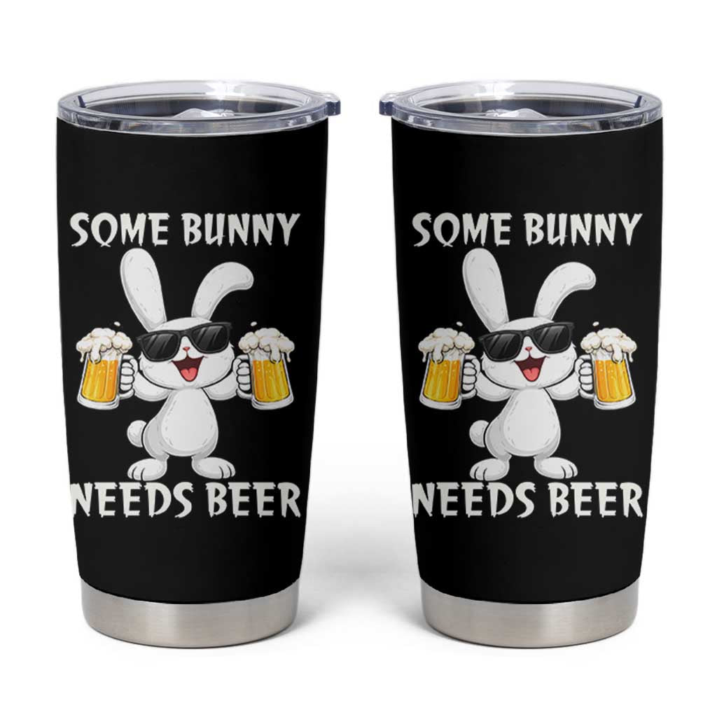 Funny Easter Bunny Drinking Beer Tumbler Cup Some Bunny Needs Beer