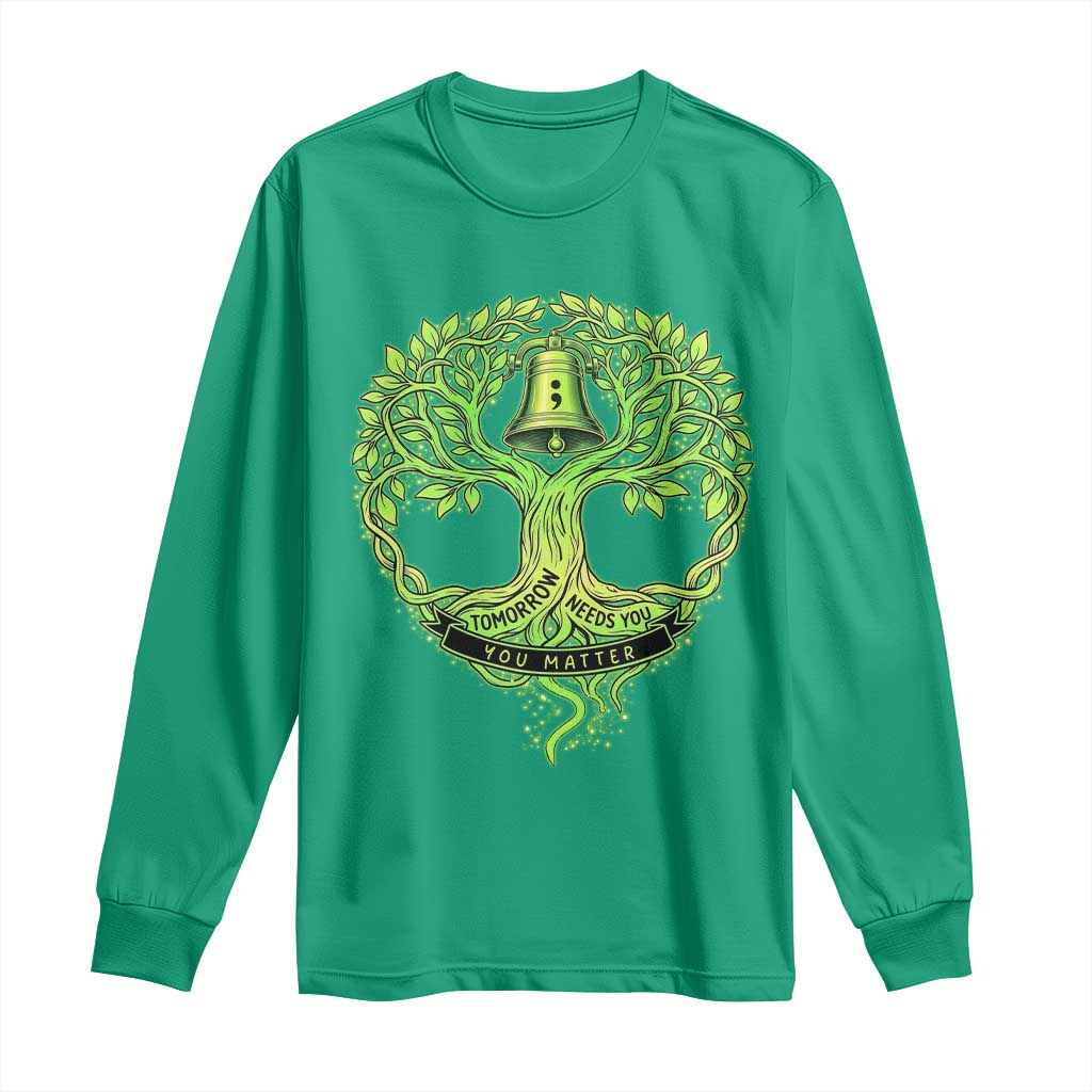 Mental Health Awarenes Long Sleeve Shirt Tomorrow Needs You You Matter