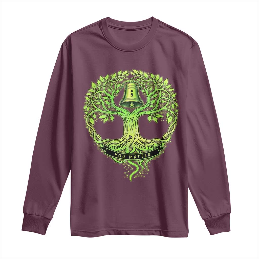 Mental Health Awarenes Long Sleeve Shirt Tomorrow Needs You You Matter