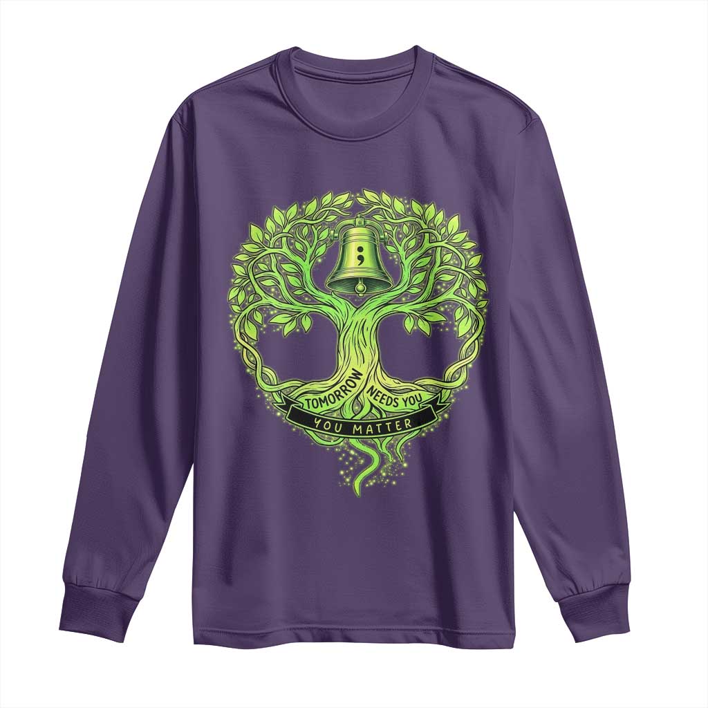 Mental Health Awarenes Long Sleeve Shirt Tomorrow Needs You You Matter