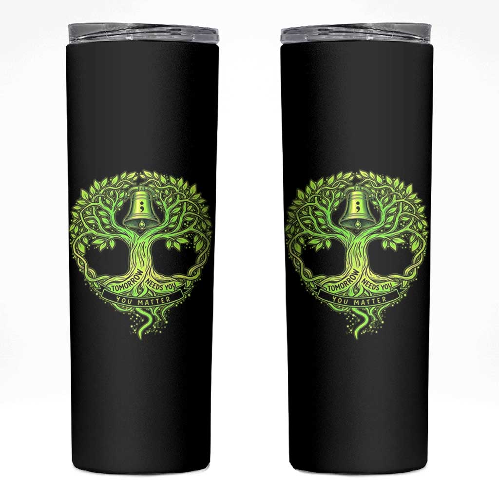 Mental Health Awarenes Skinny Tumbler Tomorrow Needs You You Matter