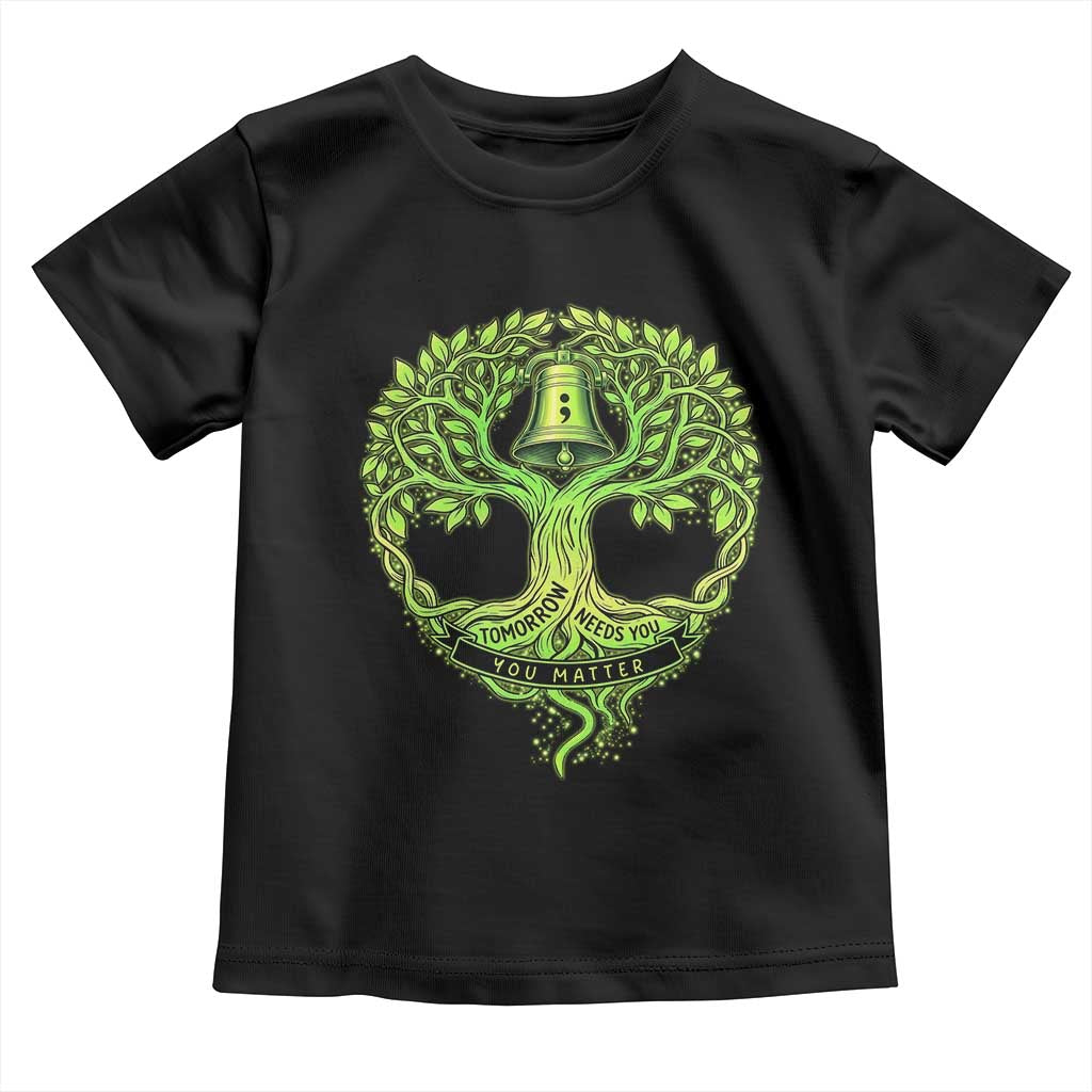 Mental Health Awarenes Toddler T Shirt Tomorrow Needs You You Matter