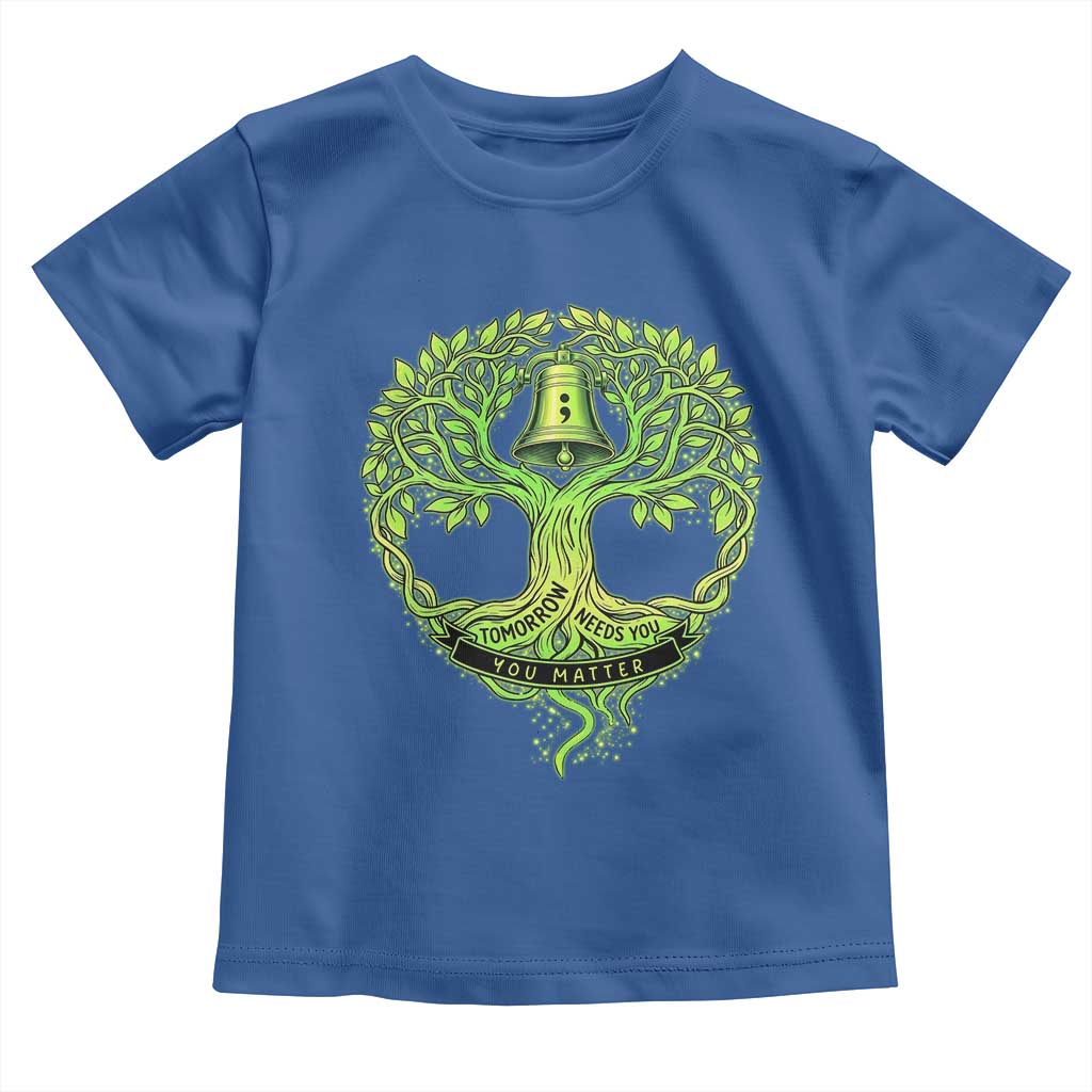 Mental Health Awarenes Toddler T Shirt Tomorrow Needs You You Matter