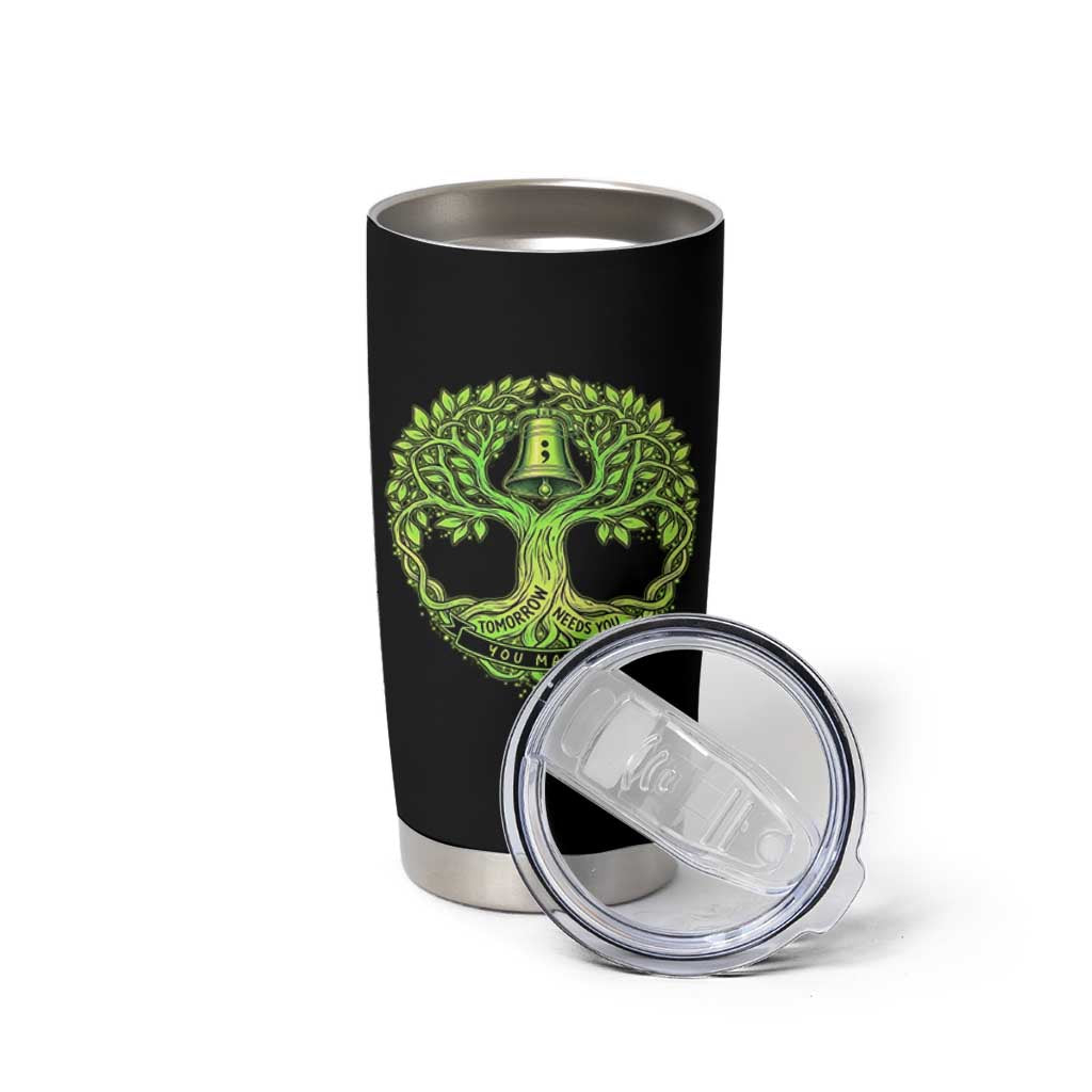 Mental Health Awarenes Tumbler Cup Tomorrow Needs You You Matter