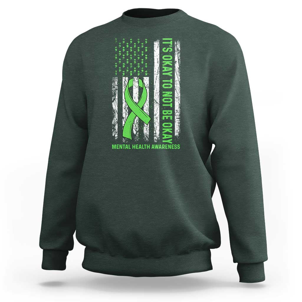 Mental Health Awarenes Sweatshirt It's Okay To Not Be Okay