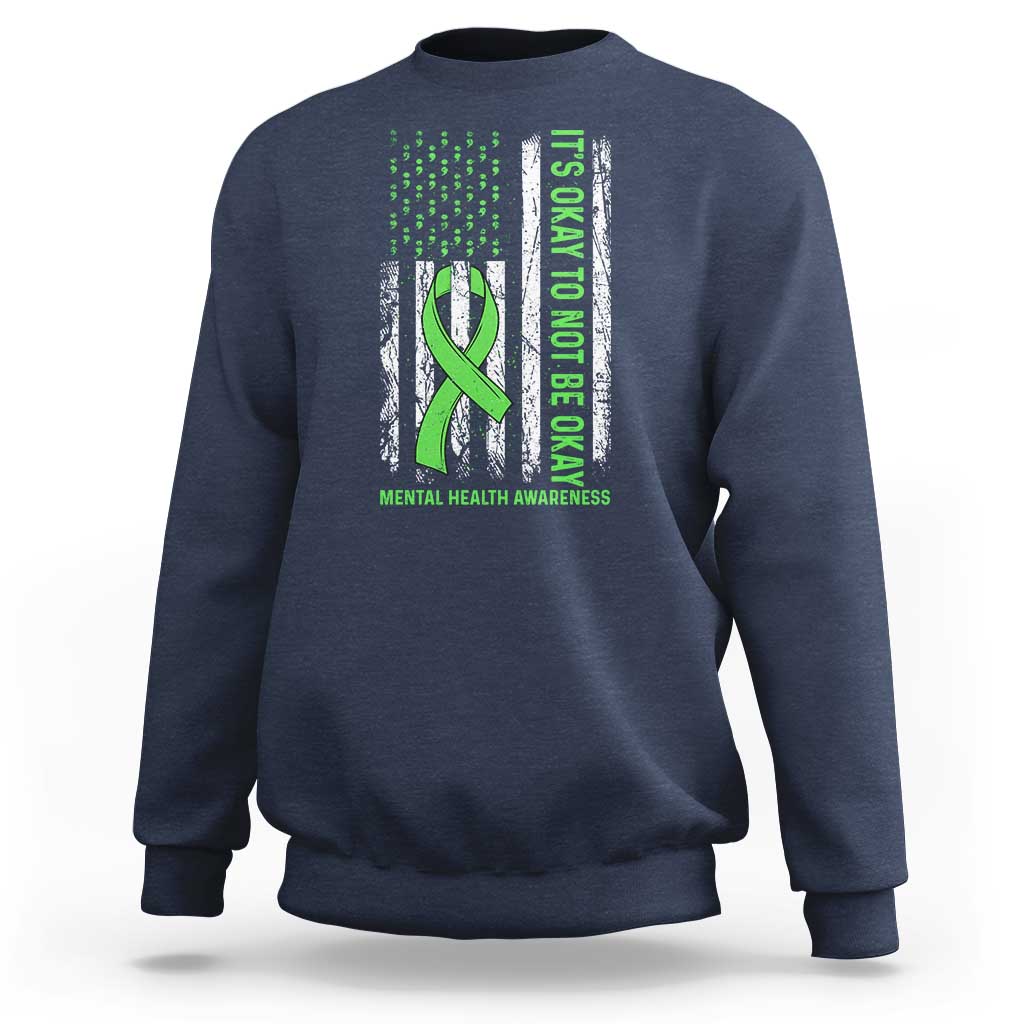 Mental Health Awarenes Sweatshirt It's Okay To Not Be Okay
