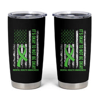 Mental Health Awarenes Tumbler Cup It's Okay To Not Be Okay