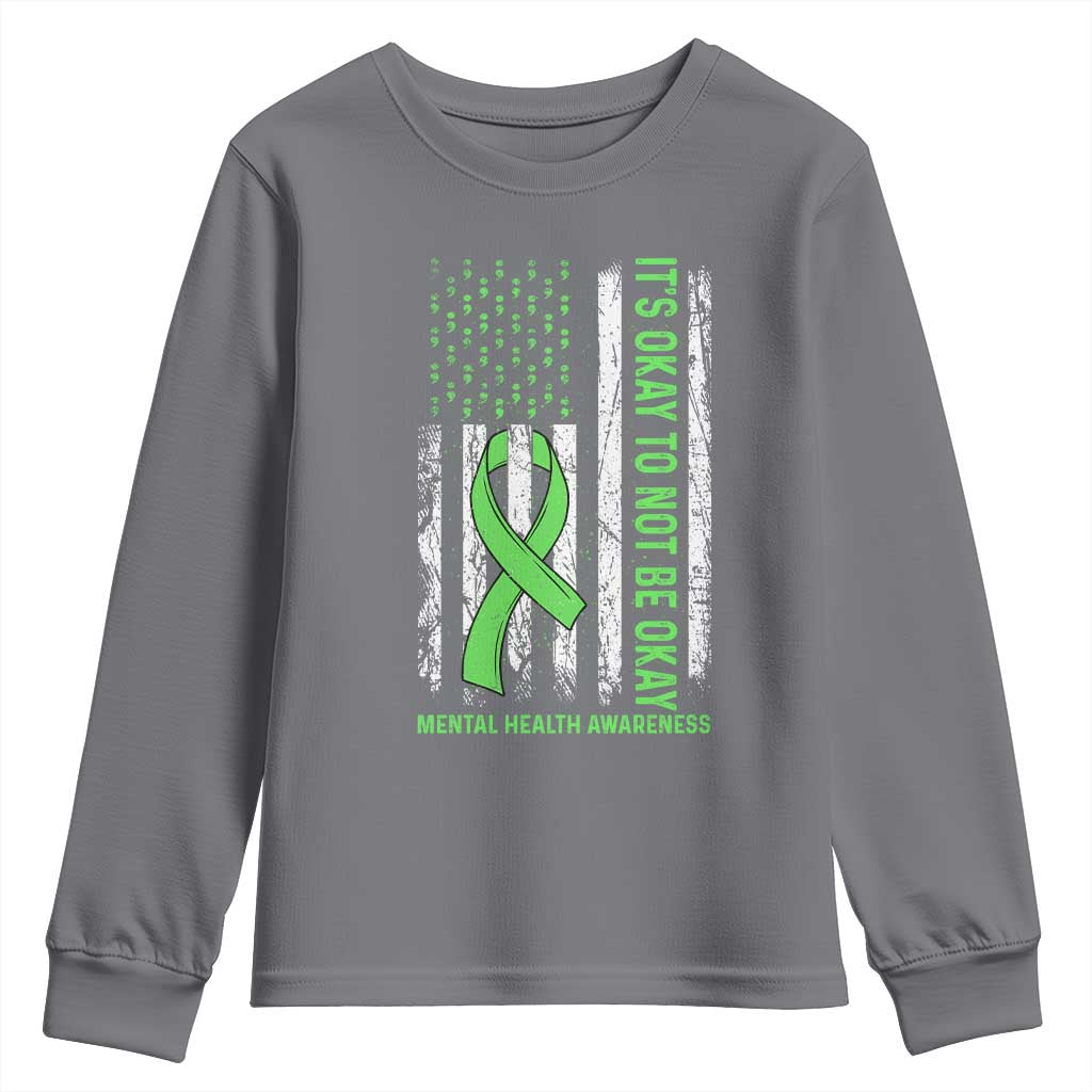 Mental Health Awarenes Youth Sweatshirt It's Okay To Not Be Okay