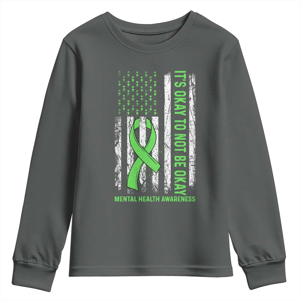 Mental Health Awarenes Youth Sweatshirt It's Okay To Not Be Okay