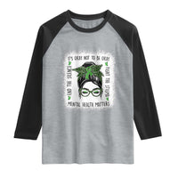 Mental Health Matters Raglan Shirt Messy Bun Green Ribbon Support