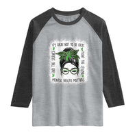 Mental Health Matters Raglan Shirt Messy Bun Green Ribbon Support