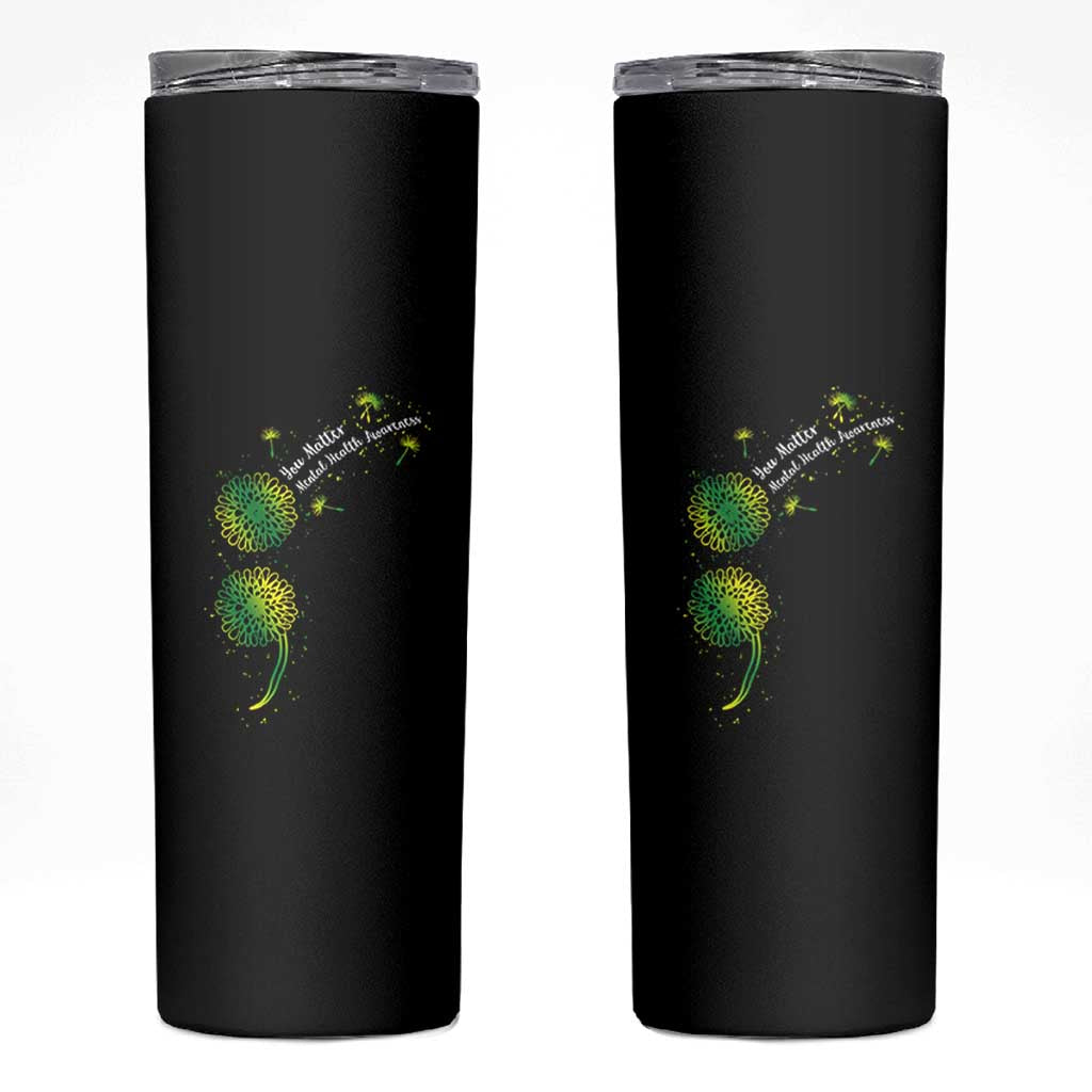 Mental Health Awarenes Skinny Tumbler Semicolon Dandelion You Matter
