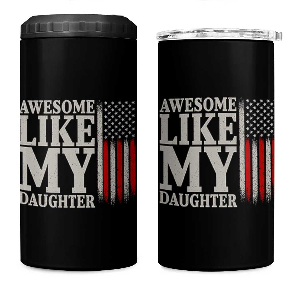 Awesome Like My Daughter 4 in 1 Can Cooler Tumbler Funny Dad Fathers Day 4th Of July