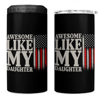 Awesome Like My Daughter 4 in 1 Can Cooler Tumbler Funny Dad Fathers Day 4th Of July