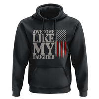 Awesome Like My Daughter Hoodie Funny Dad Fathers Day 4th Of July