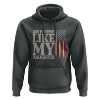 Awesome Like My Daughter Hoodie Funny Dad Fathers Day 4th Of July