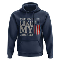 Awesome Like My Daughter Hoodie Funny Dad Fathers Day 4th Of July