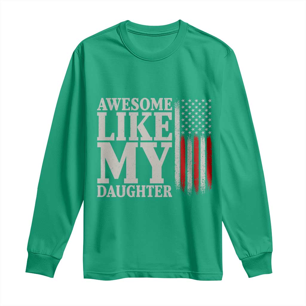 Awesome Like My Daughter Long Sleeve Shirt Funny Dad Fathers Day 4th Of July