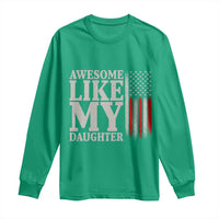 Awesome Like My Daughter Long Sleeve Shirt Funny Dad Fathers Day 4th Of July