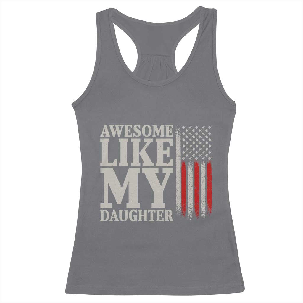 Awesome Like My Daughter Racerback Tank Top Funny Dad Fathers Day 4th Of July