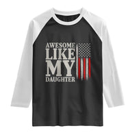 Awesome Like My Daughter Raglan Shirt Funny Dad Fathers Day 4th Of July