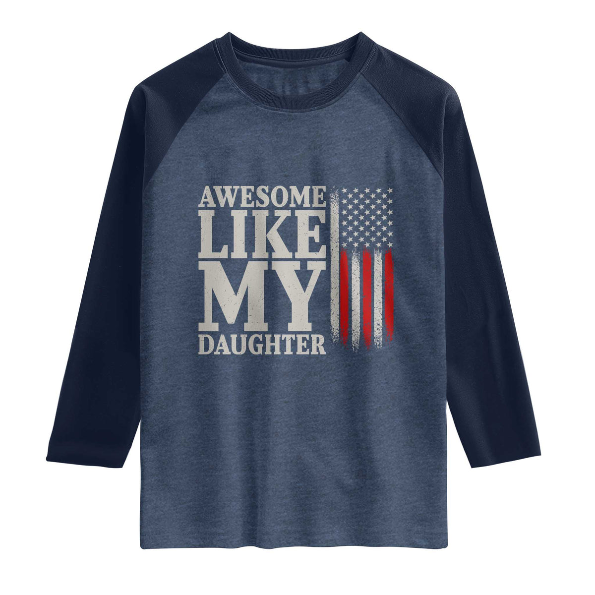 Awesome Like My Daughter Raglan Shirt Funny Dad Fathers Day 4th Of July
