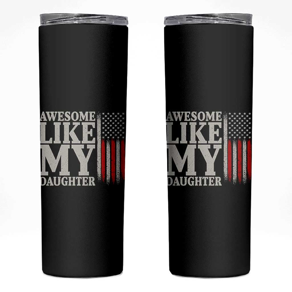 Awesome Like My Daughter Skinny Tumbler Funny Dad Fathers Day 4th Of July