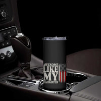 Awesome Like My Daughter Skinny Tumbler Funny Dad Fathers Day 4th Of July