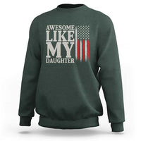 Awesome Like My Daughter Sweatshirt Funny Dad Fathers Day 4th Of July